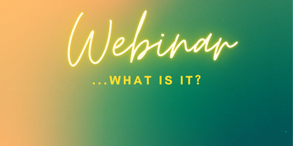 Read more about the article Webinar…What is it?